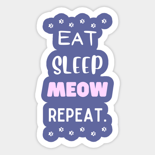Eat, sleep, meow, repeat. Sticker by My-Kitty-Love